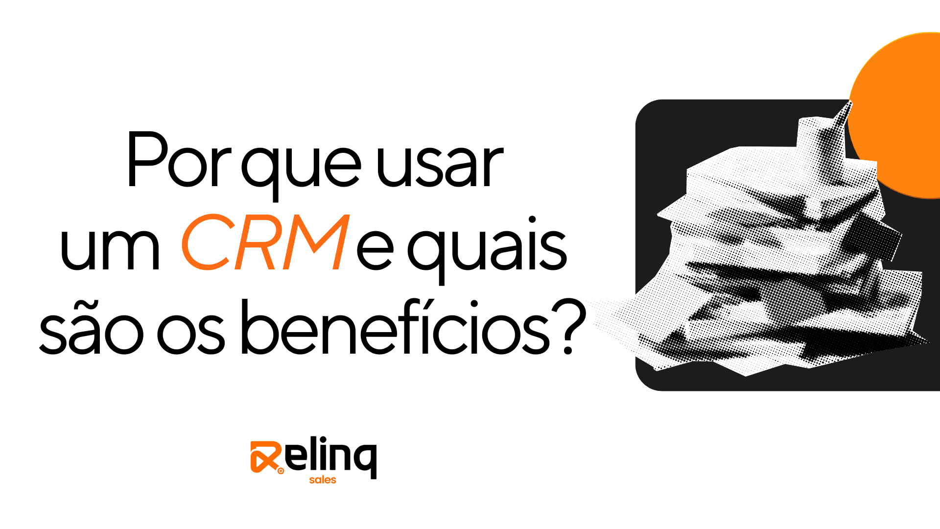 Relinq Sales - Por que usar CRM?